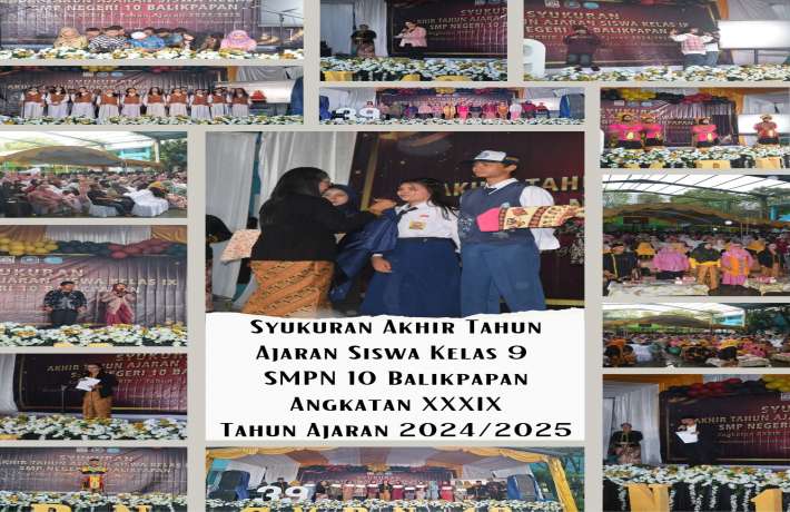 Syukuran Akhir Tahun Ajaran Siswa Kelas 9 SMPN 10 Balikpapan Angkatan XXXIX Tahun Ajaran 2024 2025